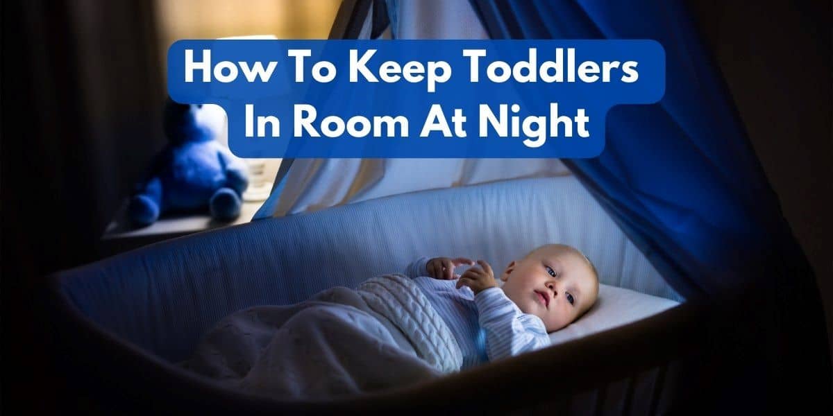 How To Keep Toddlers In Room At Night