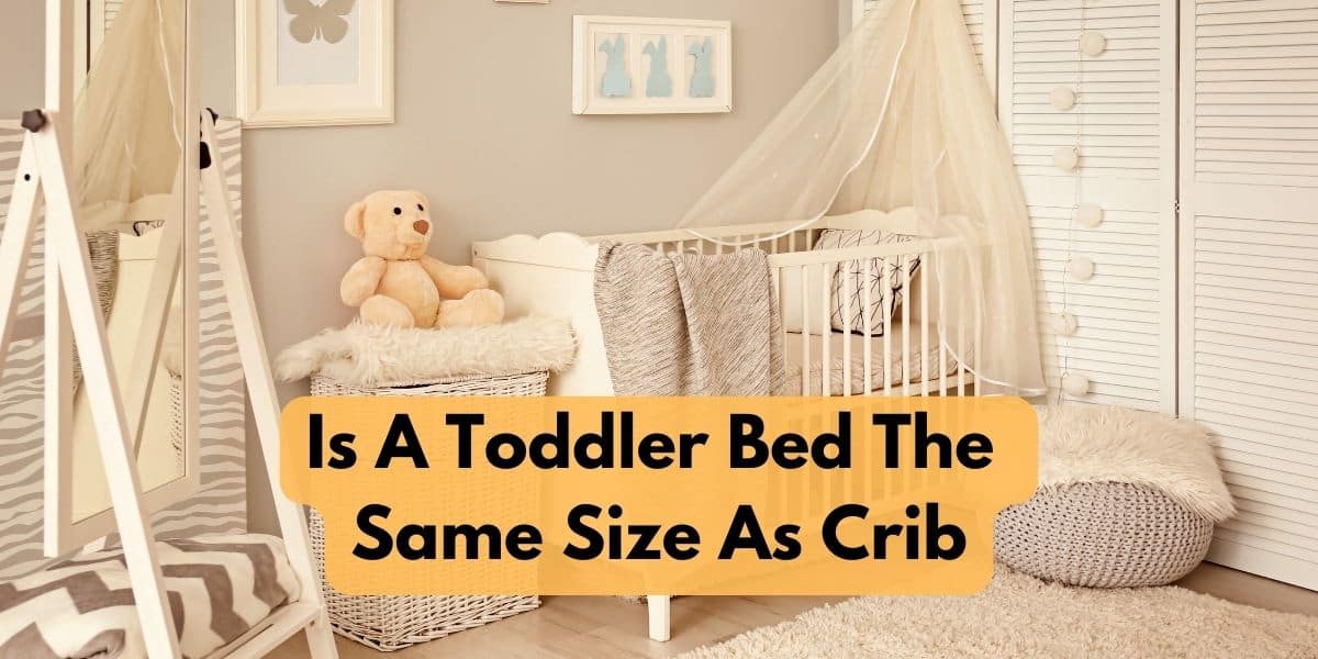 Is A Toddler Bed The Same Size As Crib?