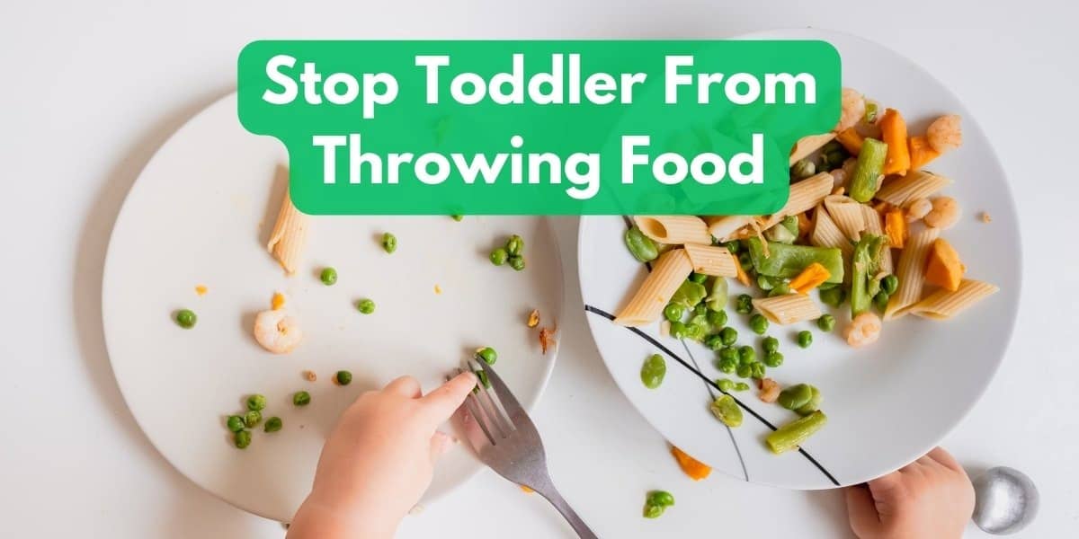 What To Do To Stop Toddler From Throwing Food
