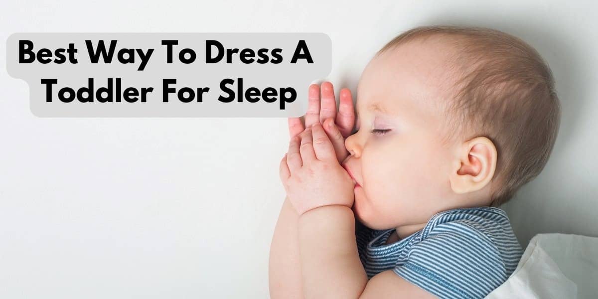 What's The Best Way To Dress A Toddler For Sleep