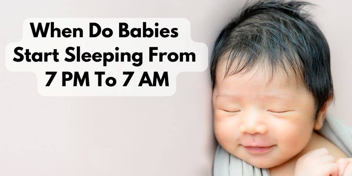 When Do Babies Start Sleeping From 7 PM To 7 AM