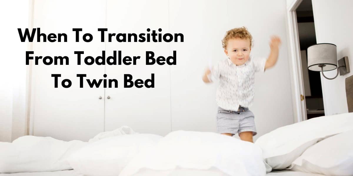 When To Transition From Toddler Bed To Twin Bed?