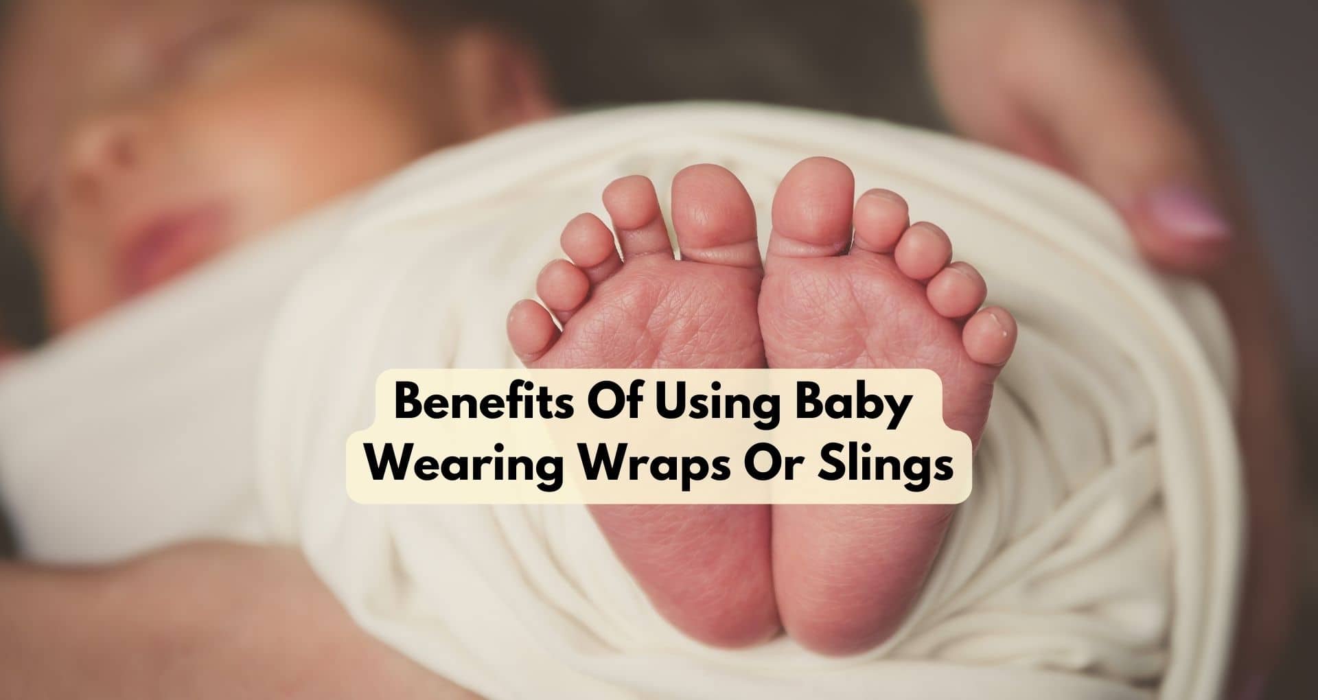 Benefits Of Using Baby Wearing Wraps Or Slings
