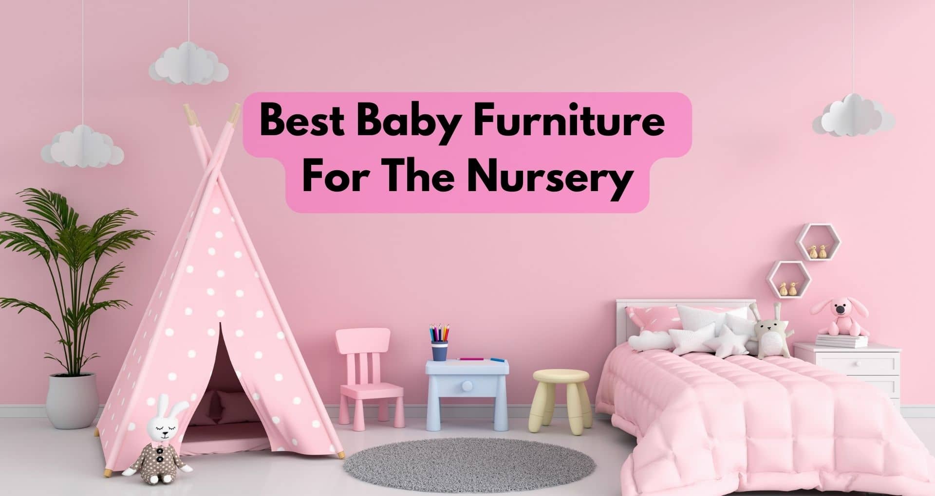 How To Choose The Best Baby Furniture For The Nursery?