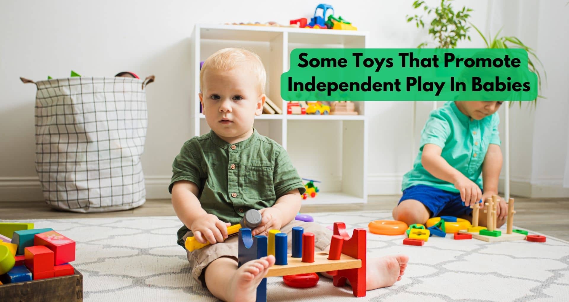 What Are Some Toys That Promote Independent Play In Babies?