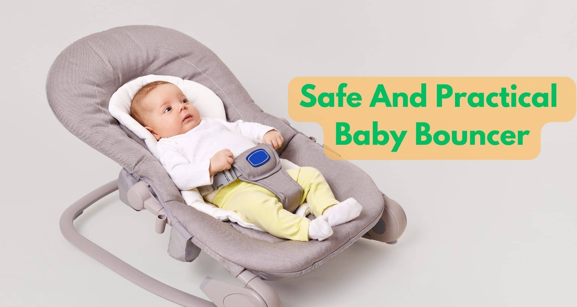 How Do I Select A Safe And Practical Baby Bouncer?