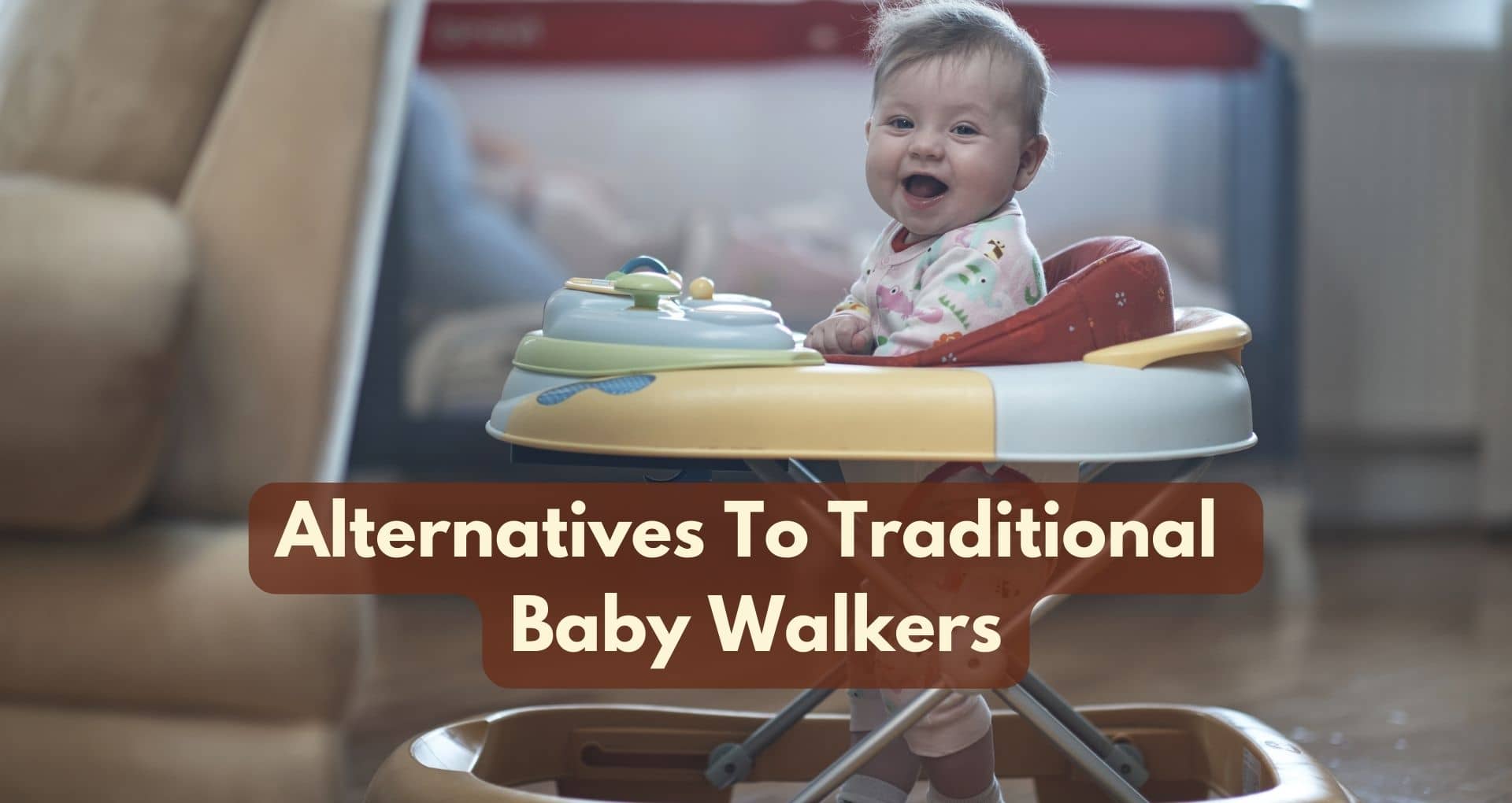 What Are Some Alternatives To Traditional Baby Walkers?