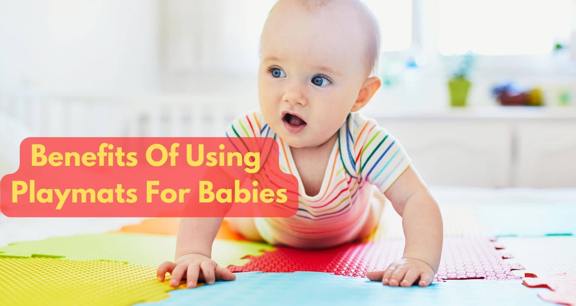 What Are The Benefits Of Using Playmats For Babies?