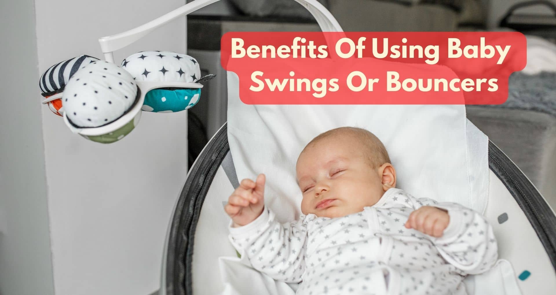 What Are The Benefits Of Using Baby Swings Or Bouncers?