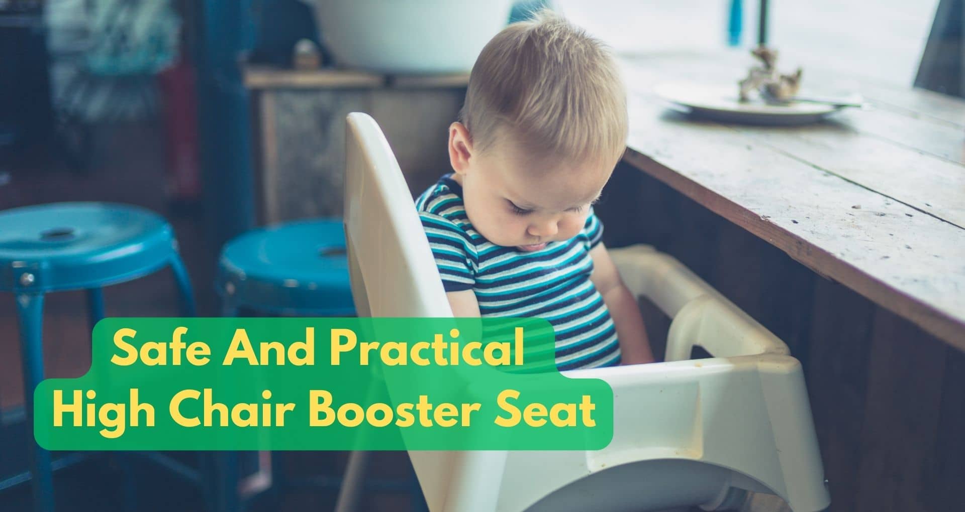 How Do I Select A Safe And Practical High Chair Booster Seat?