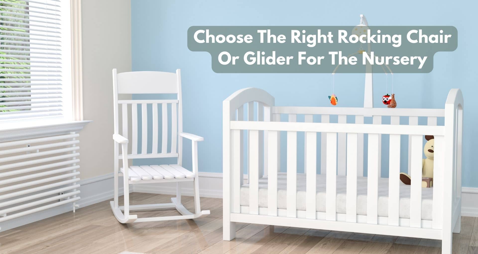 How Do I Choose The Right Rocking Chair Or Glider For The Nursery?