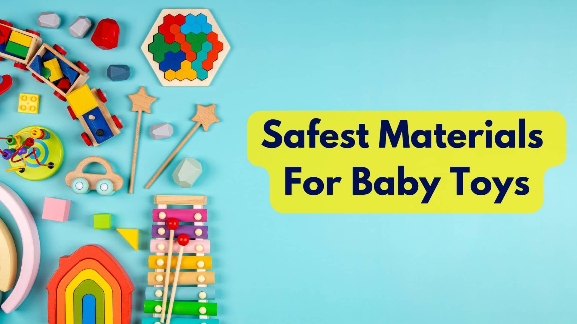 What Are The Safest Materials For Baby Toys?