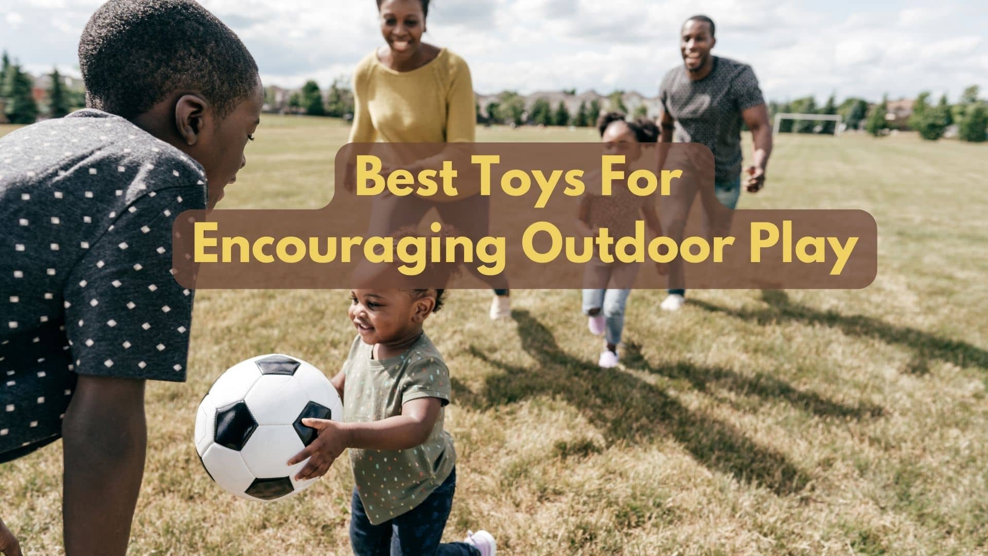 What Are The Best Toys For Encouraging Outdoor Play?