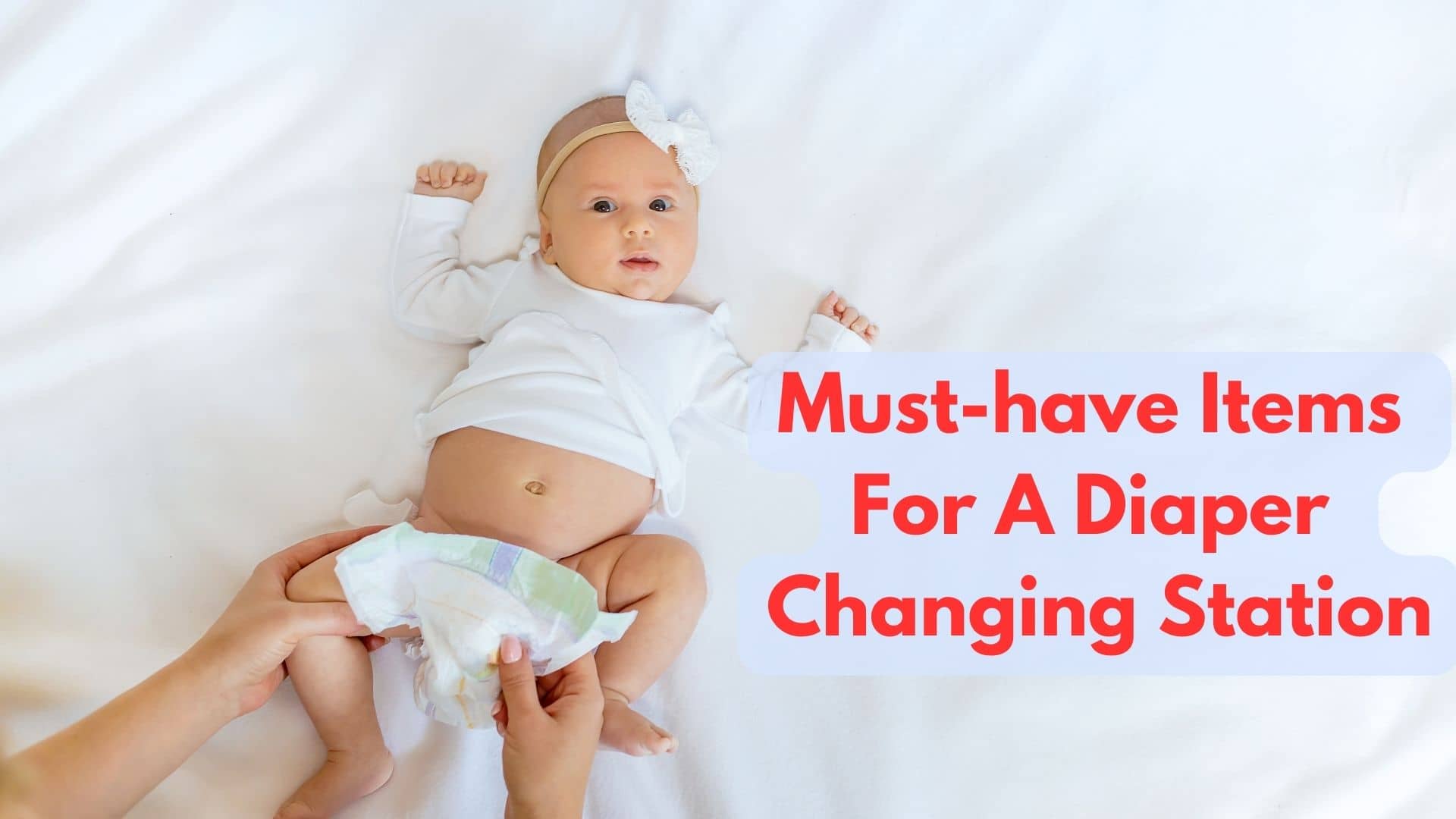 What Are Some Must-have Items For A Diaper Changing Station?