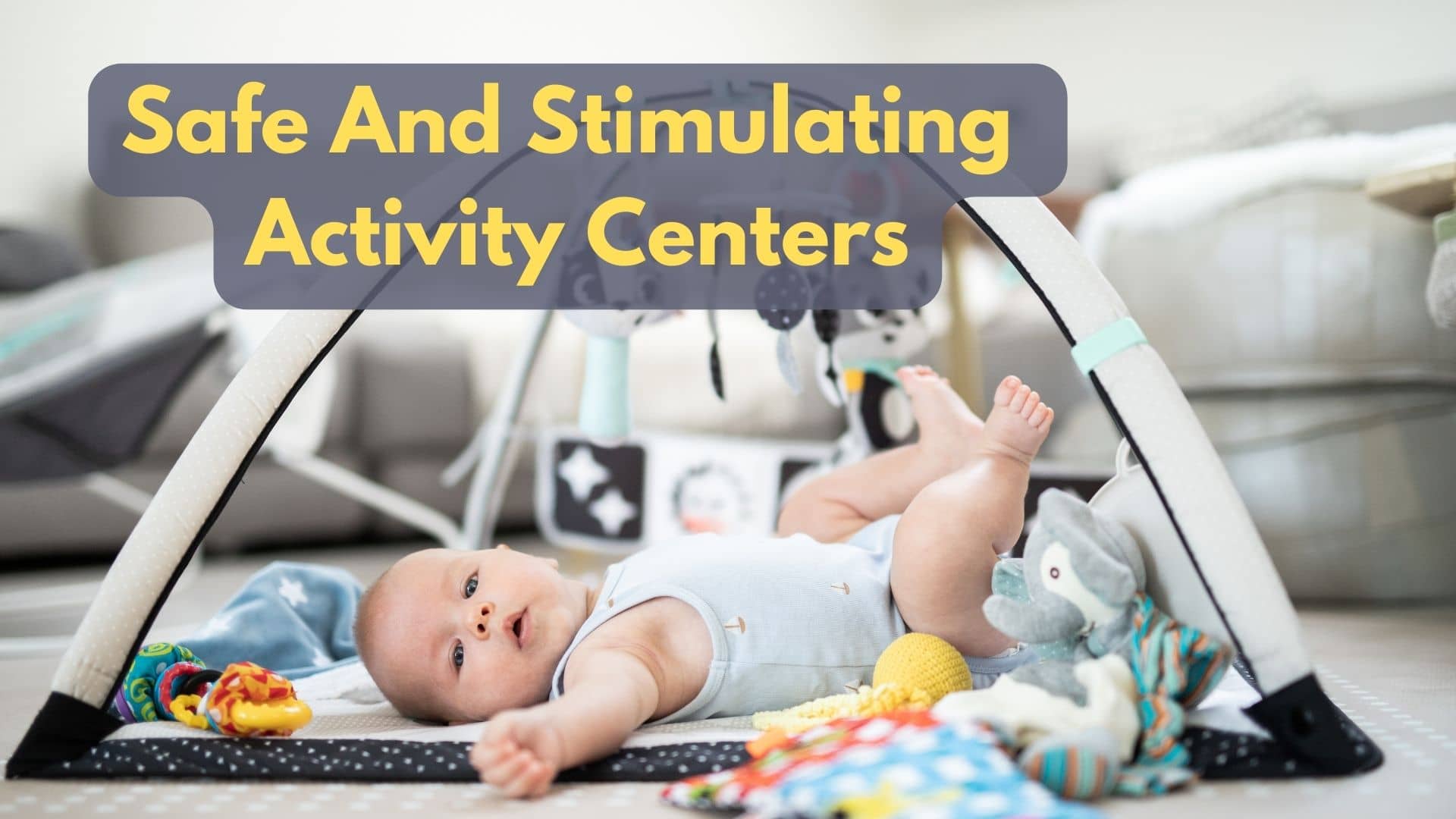 How To Select Safe And Stimulating Activity Centers?