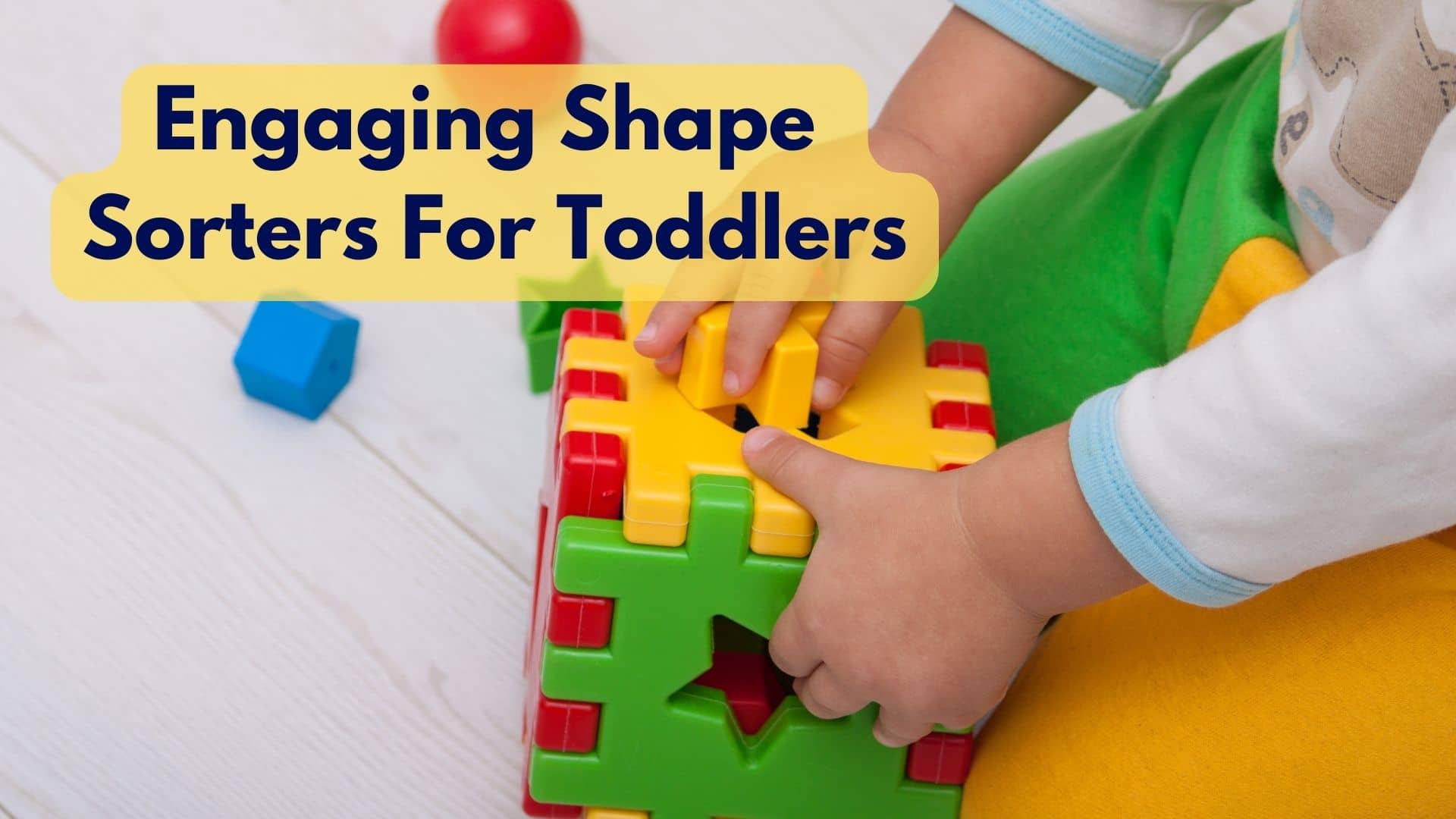 Best Engaging Shape Sorters  Toys For Toddlers