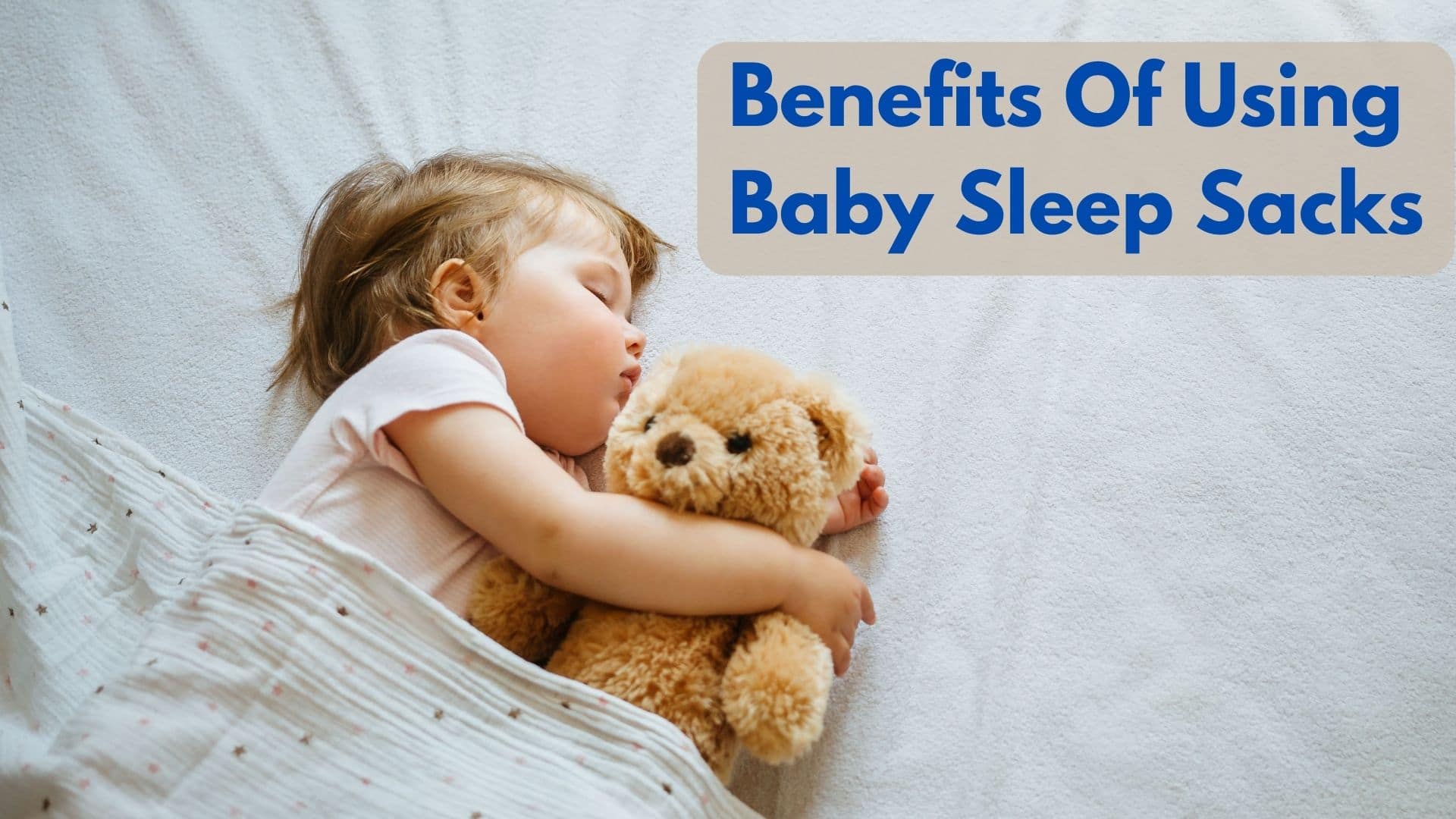 What Are The Benefits Of Using Baby Sleep Sacks?