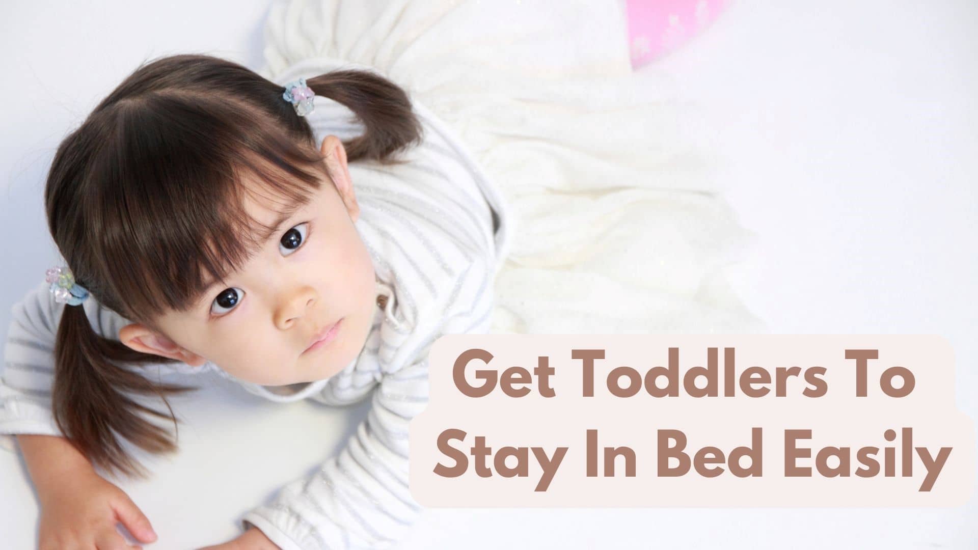 How To Get Toddlers To Stay In Bed Easily?