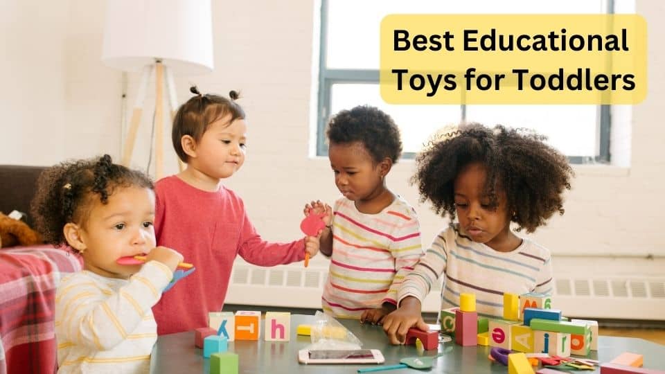What Are The Best Educational Toys for Toddlers?