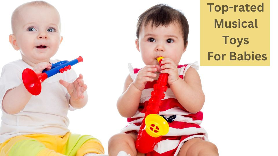 What Are The Top-rated Musical Toys For Babies?