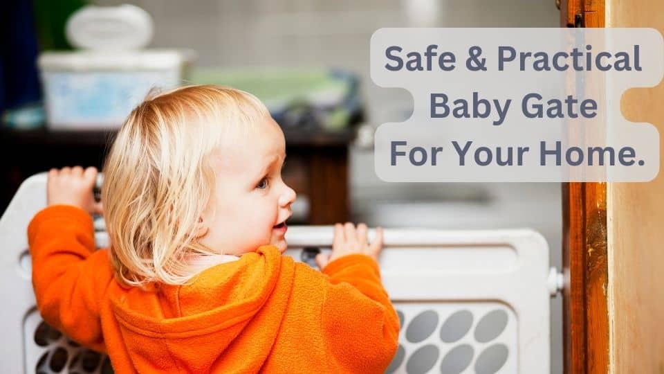 How To Choose A Safe & Practical Baby Gate for Your Home?